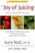 joy of juicing creative cooking with your juicer completely revised and upd