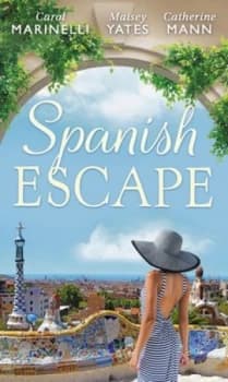Spanish Escape by Carol Marinelli and Maisey Yates and Catherine Mann Paperback