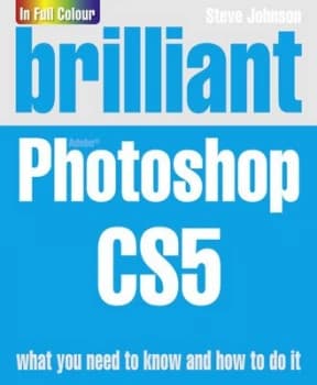 Brilliant Adobe Photoshop Cs5 by Steve Johnson Paperback