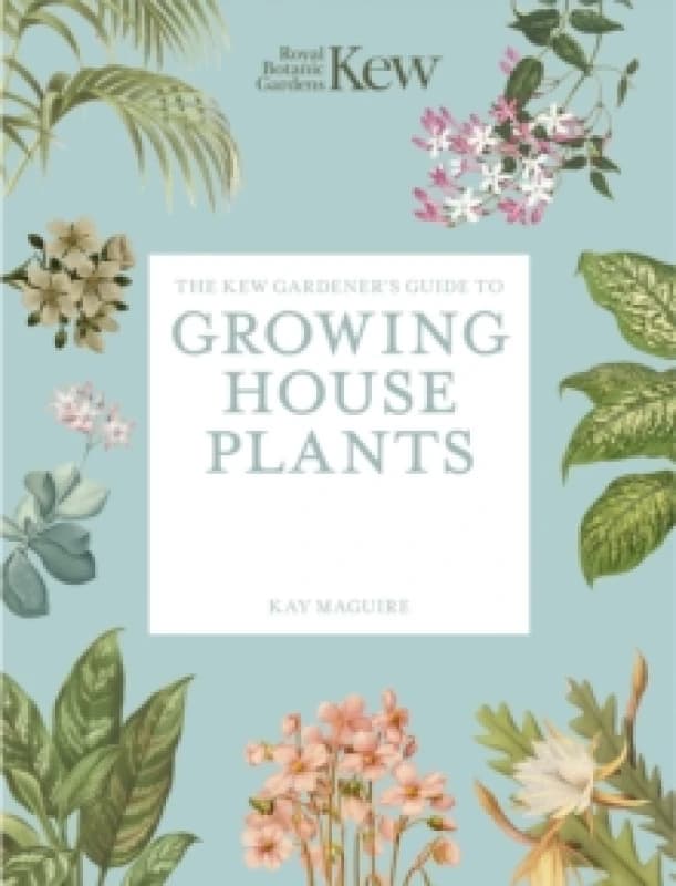 The Kew Gardeners Guide to Growing House Plants : Paperback reissue Paperback / softback