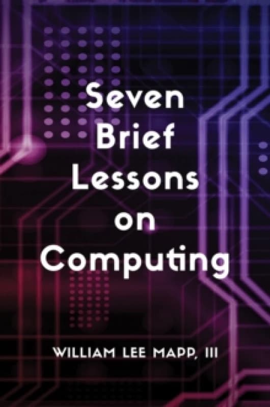 Seven Brief Lessons on Computing Paperback / softback