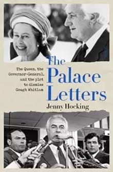 The Palace Letters : the Queen, the governor-general, and the plot to dismiss Gough Whitlam