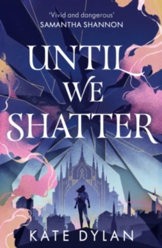 Until We Shatter : an epic, addictive and romantic heist fantasy and Sunday Times bestseller Hardback