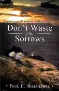 dont waste your sorrows new insight into gods eternal purpose for each chri