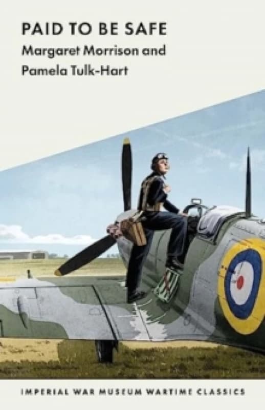 Paid to Be Safe : IWM Wartime Classic Paperback / softback