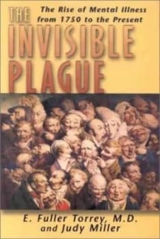 The Invisible Plague by E. Fuller Torrey Hardback