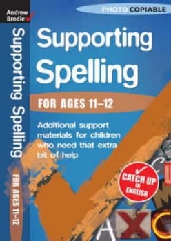 Supporting spelling for ages 11-12 by Andrew Brodie