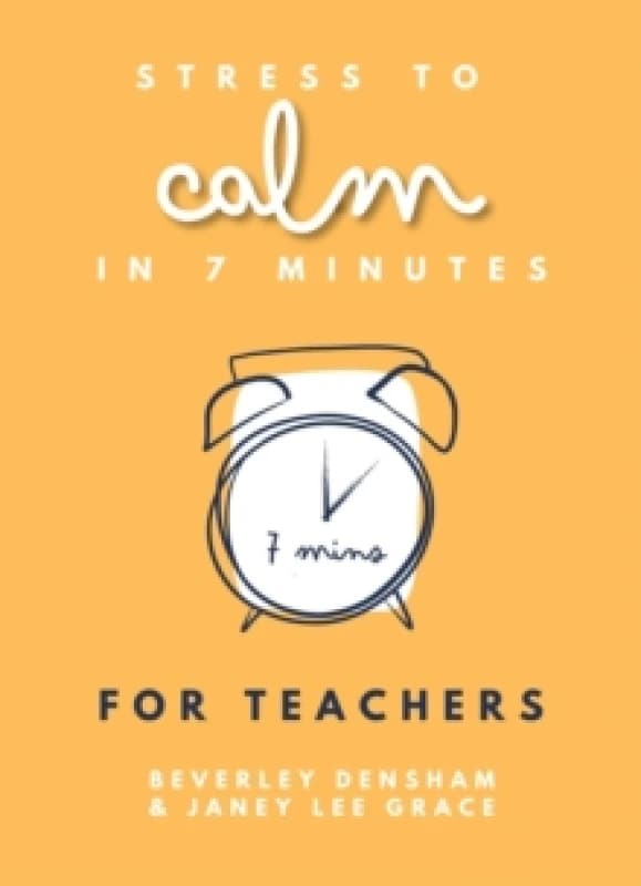 Stress to Calm in 7 Minutes for Teachers. Paperback. By Beverley Densham Books