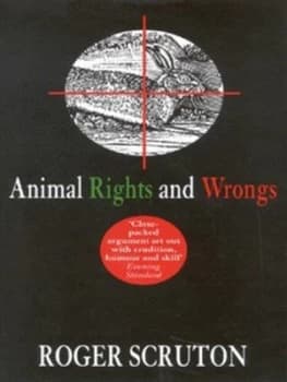 Animal Rights and Wrongs by Roger Scruton and Demos Hardback