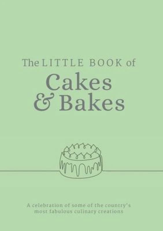 The Little Book of Cakes and Bakes : recipes and stories from the kitchens of some of the nation's best bakers and cake-makers Paperback / softback