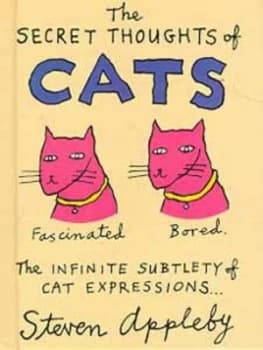 The Secret Thoughts of Cats by Steven Appleby Hardback
