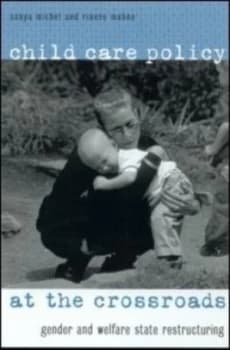 Child Care Policy at the Crossroads by Sonya Michel Book