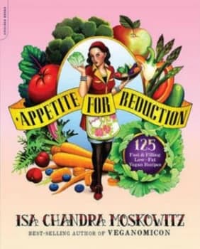Appetite for Reduction by Isa Chandra Moskowitz Paperback