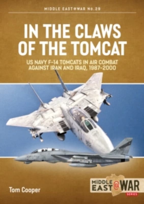 In the Claws of the Tomcat : US Navy F-14 Tomcat in Combat, 1987-2000 Paperback / softback