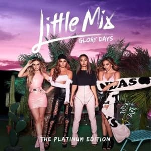 Little Mix - Glory Days: The Platinum Edition CD