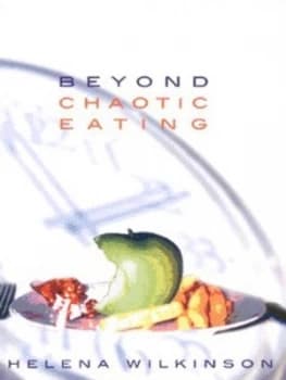 Beyond Chaotic Eating by Helena Wilkinson Paperback