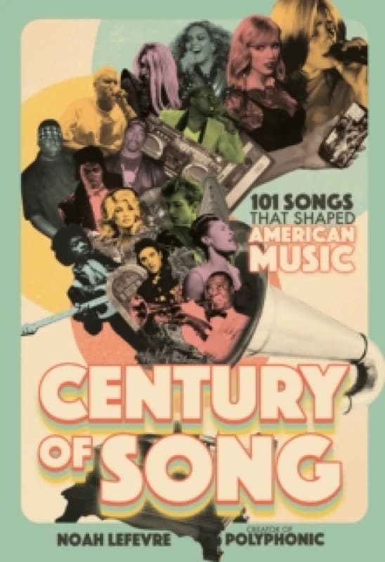 Century of Song : 101 Songs that Shaped American Music Hardback