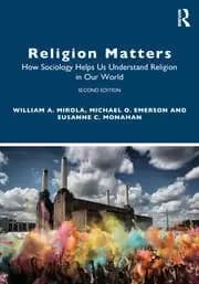 Religion Matters How Sociology Helps Us Understand Religion in Our World