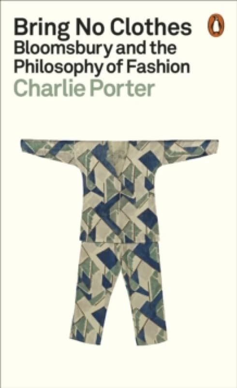 Bring No Clothes : Bloomsbury and the Philosophy of Fashion Paperback / softback