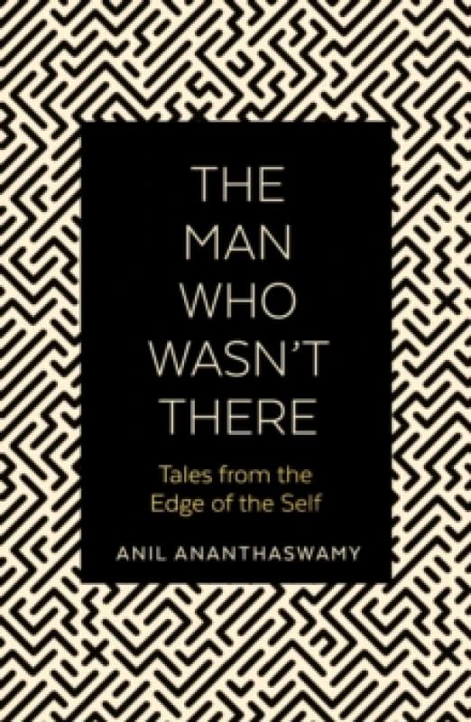 The Man Who Wasn't There : Tales from the Edge of the Self Paperback / softback