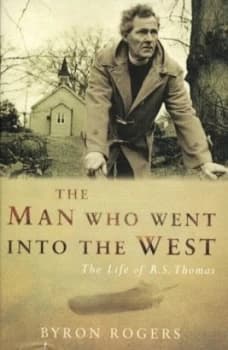 The Man Who Went into the West by Byron Rogers Hardback