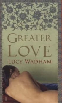 Greater Love by Lucy Wadham Book