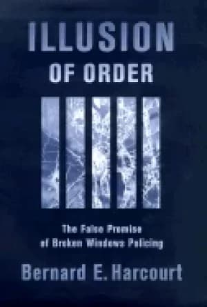 illusion of order the false promise of broken windows policing