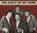 Curtis Knight & The Squires - You Can't Use My Name: The RSVP PPX Sessions