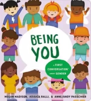 Being You: A First Conversation About Gender by Megan Madison