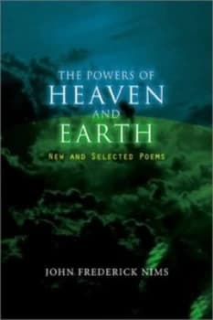 The Powers of Heaven and Earth by John Frederick Nims Paperback