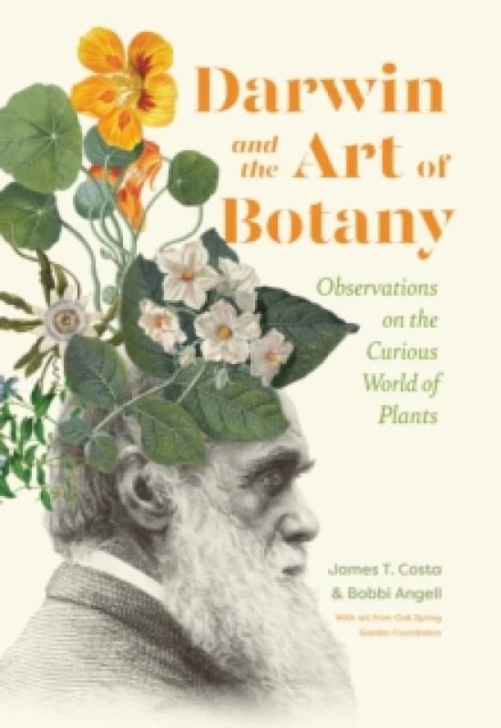 Darwin and the Art of Botany : Observations on the Curious World of Plants Hardback
