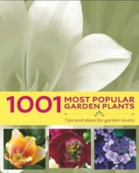 1001 Most Popular Garden Plants by Antje Rugullis and Modeste Herwig Paperback