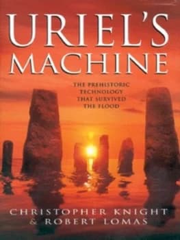 Uriels Machine by Christopher Knight and Robert Lomas Hardback