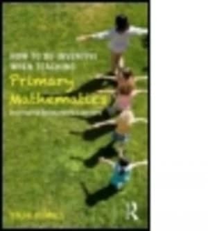 How to Be Inventive When Teaching Primary Mathematics by Steve Humble Paperback