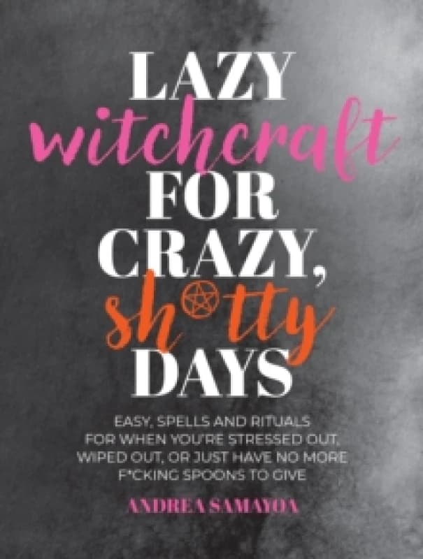 Lazy Witchcraft for Crazy Sh*tty Days. Paperback. By Andrea Samayoa Books