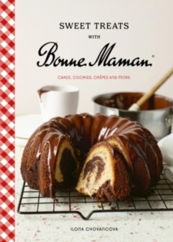 Sweet Treats with Bonne Maman : Cakes, Cookies, Crepes and more Hardback