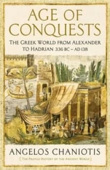 Age of Conquests by Dr Angelos Chaniotis Hardback