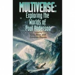 Multiverse Exploring The Worlds Of Poul Anderson