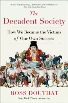 The Decadent Society : America Before and After the Pandemic