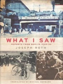 What I Saw by Joseph Roth Hardback