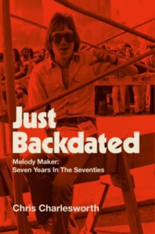 Just Backdated : Melody Maker: Seven Years in the Seventies Hardback