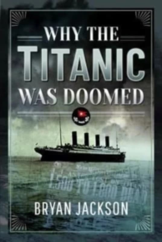 Why the Titanic was Doomed Hardback