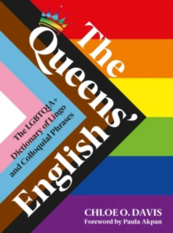 The Queens' English : The LGBTQIA+ Dictionary of Lingo and Colloquial Expressions Hardback