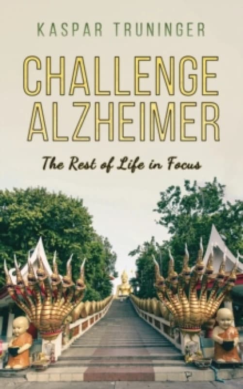 Challenge Alzheimer : The Rest of Life in Focus Hardback