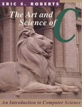 The Art and Science of C by Eric S. Roberts Book