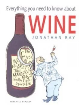Everything You Need to Know about Wine by Jonathan Ray Paperback