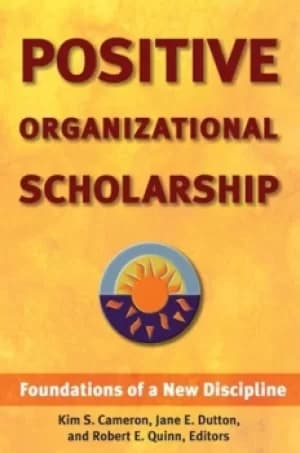 Positive organizational scholarship by Kim S Cameron
