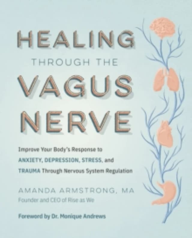 Healing Through the Vagus Nerve. Paperback. By Amanda Armstrong Books