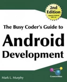 The Busy Coders Guide to Android Development by Mark L Murphy Paperback