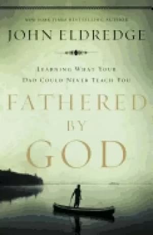 fathered by god learning what your dad could never teach you